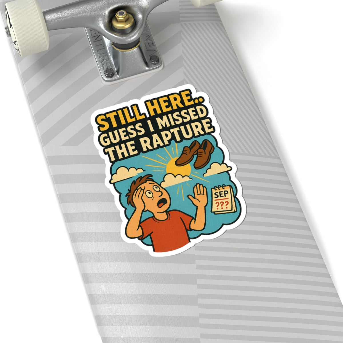 Still Here… Guess I Missed the Rapture Sticker