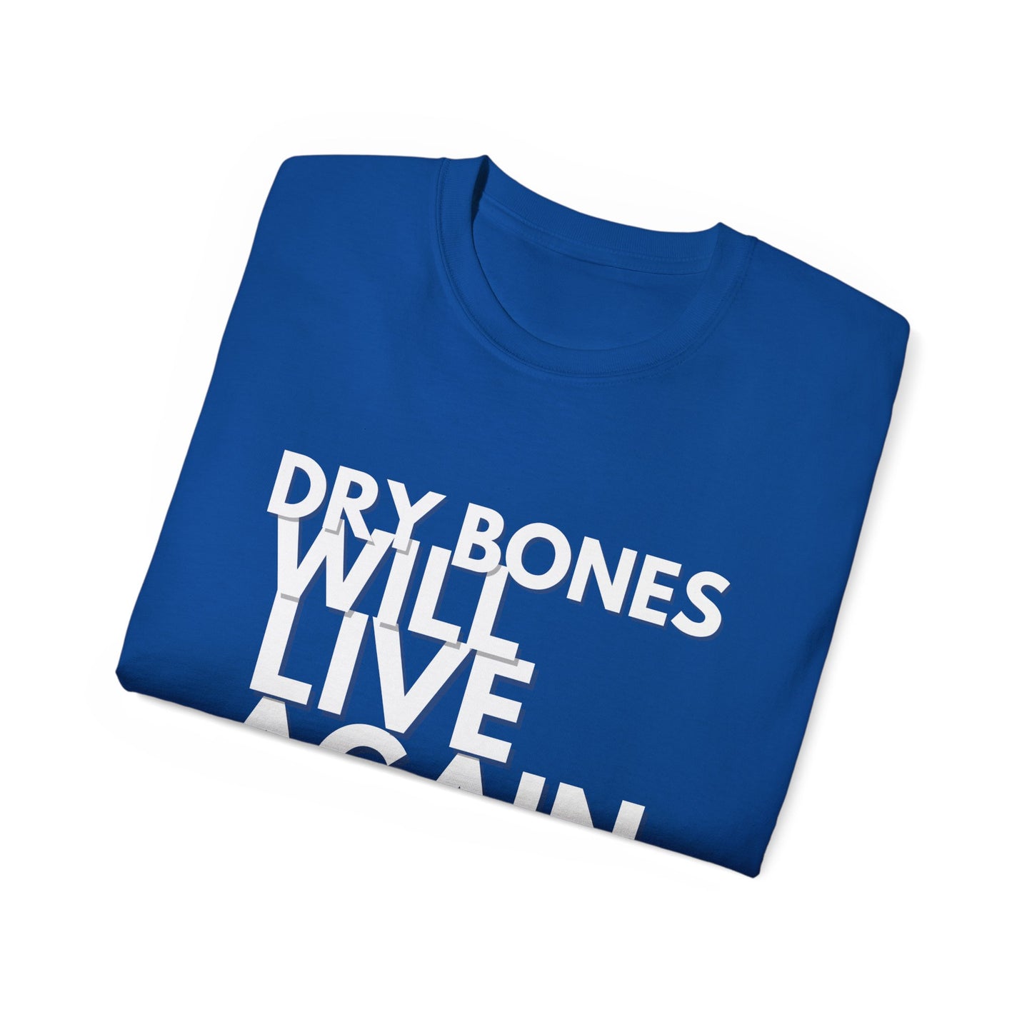 Dry Bones Will Live Again Unisex Ultra Cotton Tee