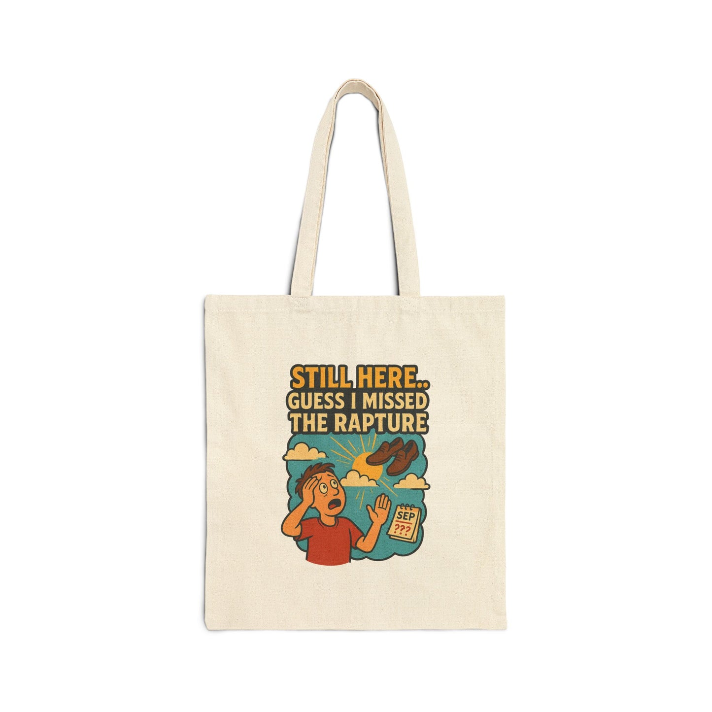 Still Here… Guess I Missed the Rapture Cotton Canvas Tote Bag