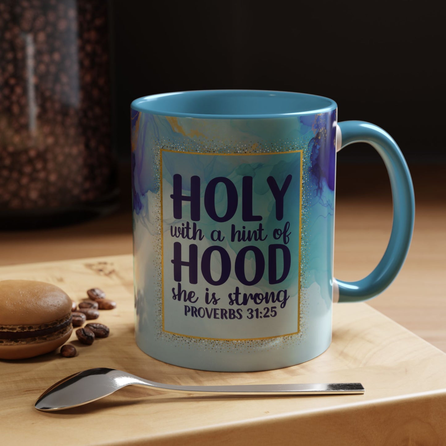 Holy with a Hint of Hood Coffee Mug - Inspirational Proverbs 31:25 - 11oz & 15oz