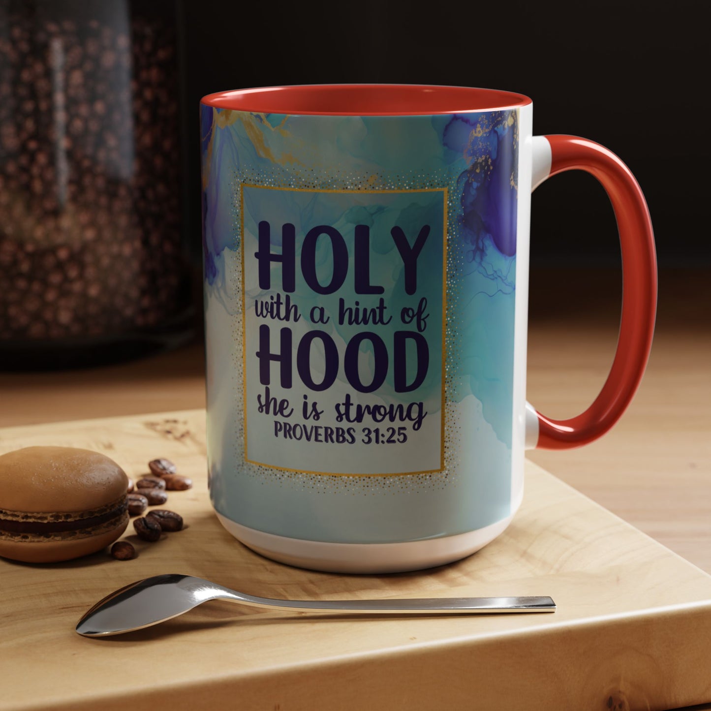 Holy with a Hint of Hood Coffee Mug - Inspirational Proverbs 31:25 - 11oz & 15oz