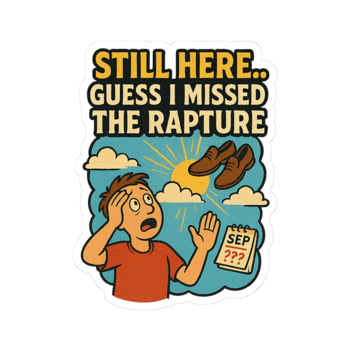 Still Here… Guess I Missed the Rapture Sticker