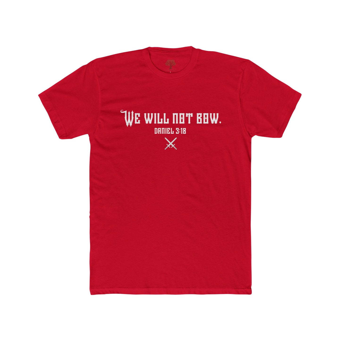 We Will Not Bow T-Shirt — Daniel 3:18