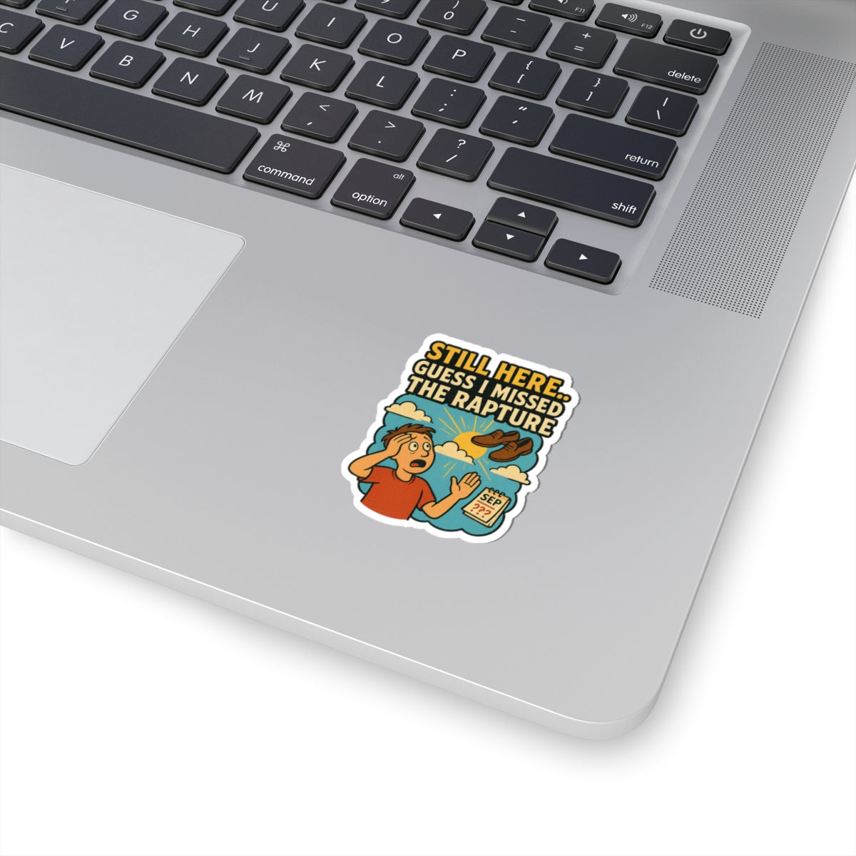 Still Here… Guess I Missed the Rapture Sticker