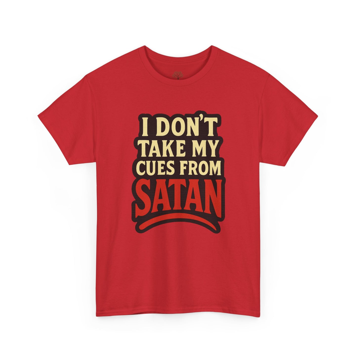 I DON'T Take My Cues From satan Unisex Heavy Cotton Tee