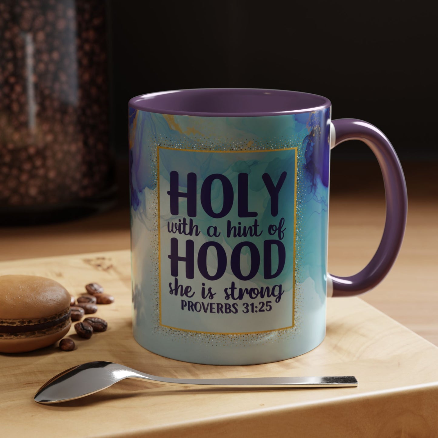 Holy with a Hint of Hood Coffee Mug - Inspirational Proverbs 31:25 - 11oz & 15oz