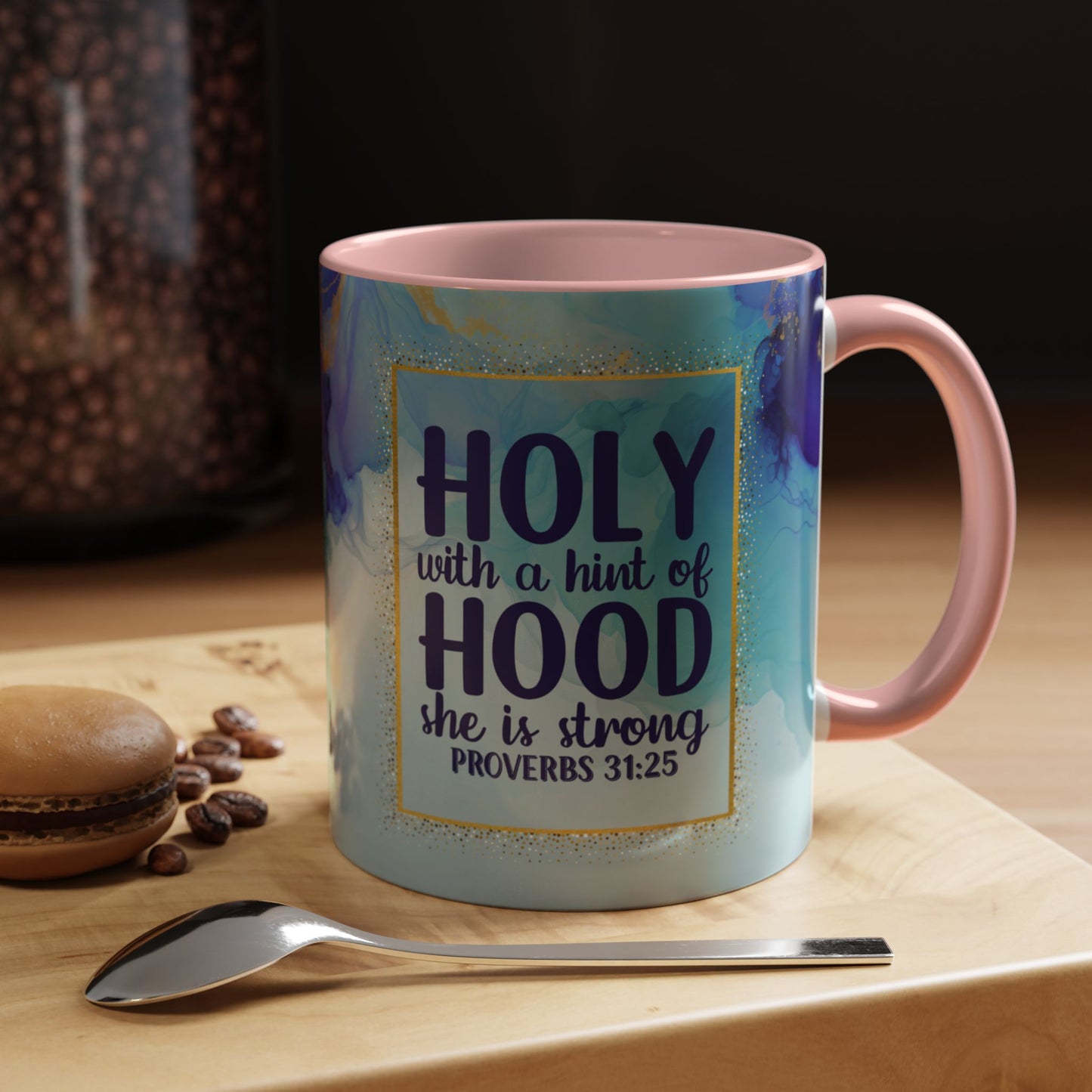 Holy with a Hint of Hood Coffee Mug - Inspirational Proverbs 31:25 - 11oz & 15oz