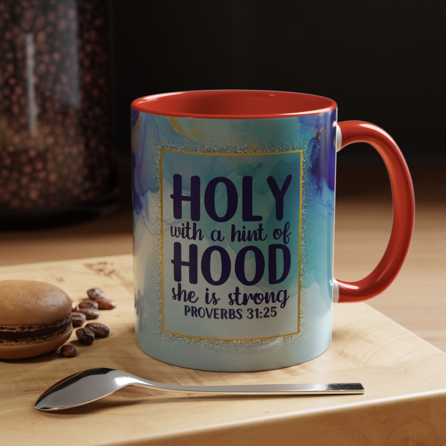 Holy with a Hint of Hood Coffee Mug - Inspirational Proverbs 31:25 - 11oz & 15oz