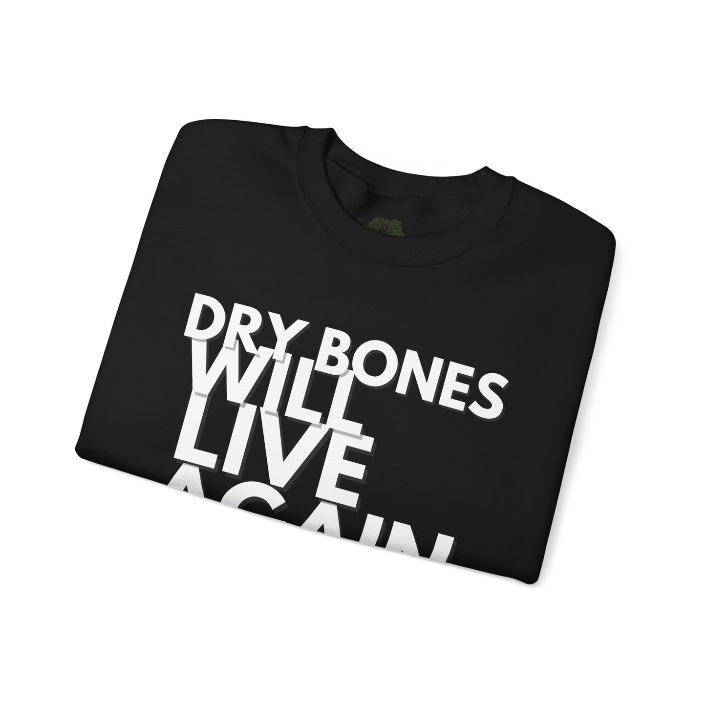 “Dry Bones Will Live Again” Crewneck Sweatshirt (Ezekiel 37:5 Inspired)