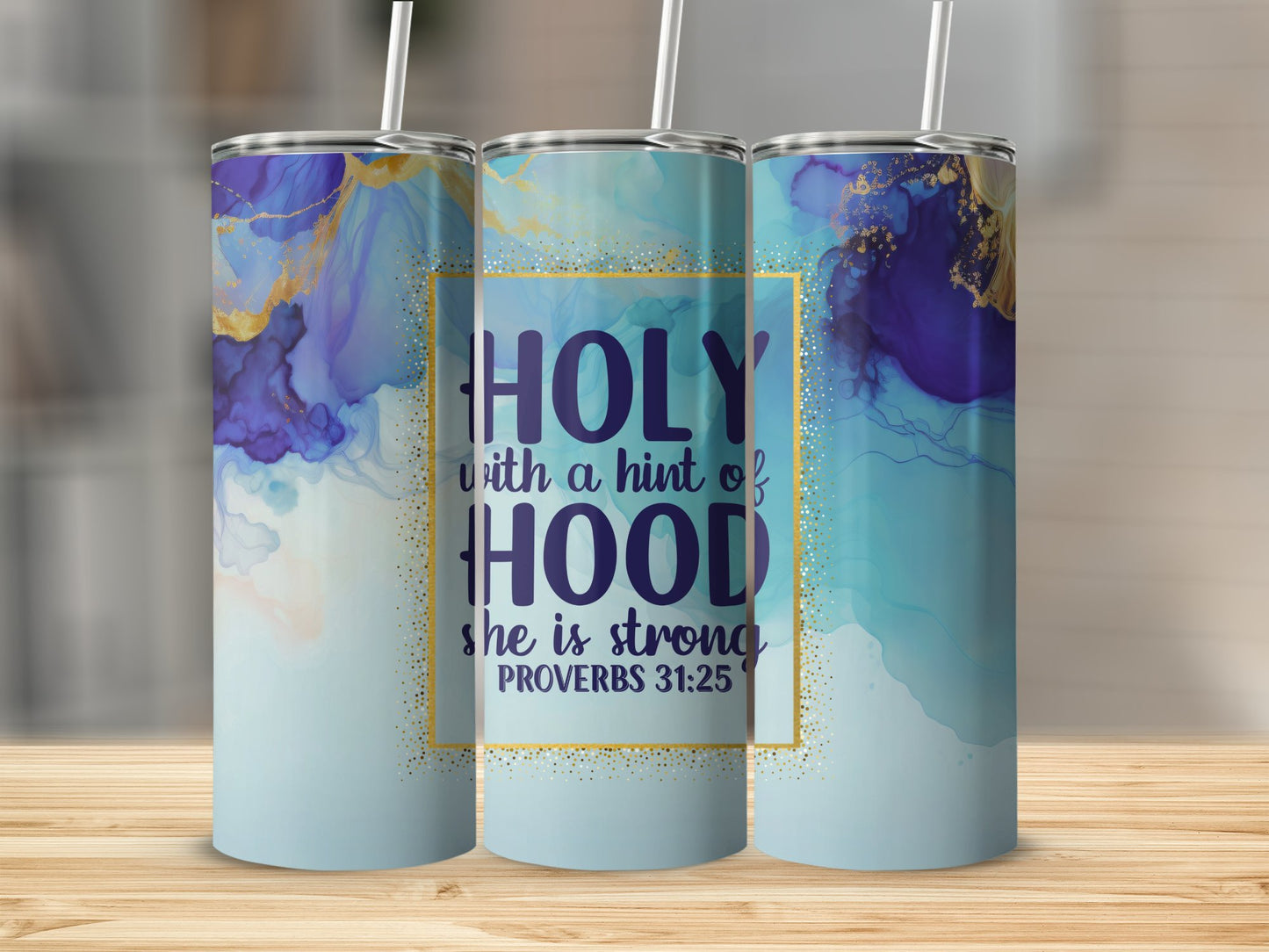 Proverbs 31:25 | Holy With A Hint Of Hood Tumbler