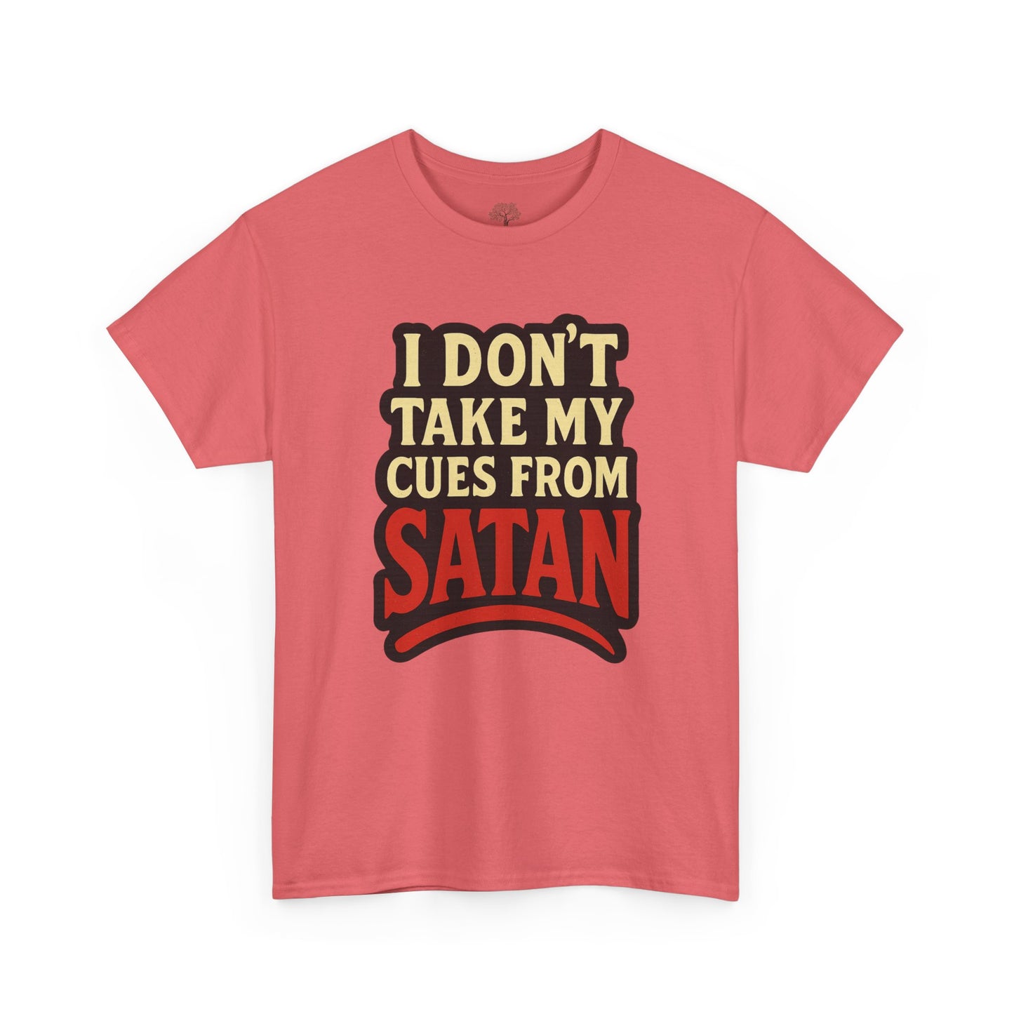I DON'T Take My Cues From satan Unisex Heavy Cotton Tee
