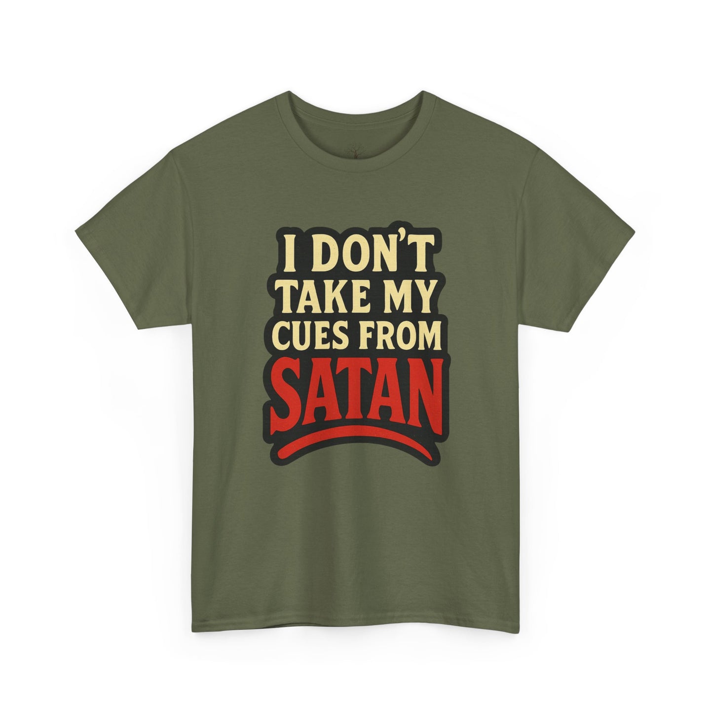 I DON'T Take My Cues From satan Unisex Heavy Cotton Tee