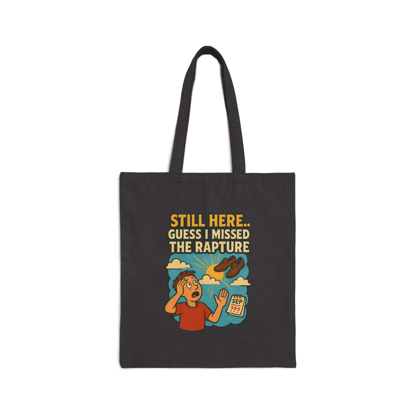 Still Here… Guess I Missed the Rapture Cotton Canvas Tote Bag