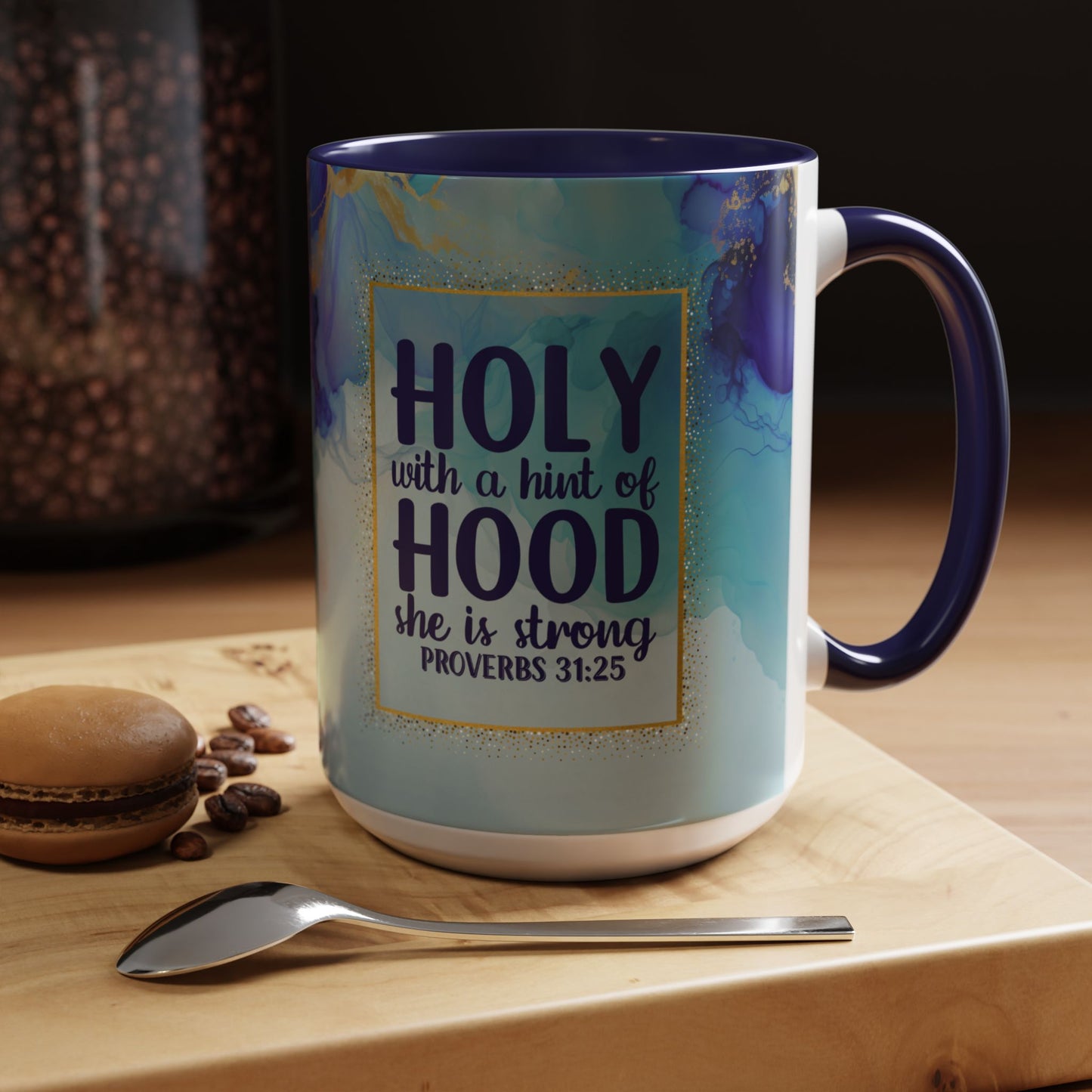 Holy with a Hint of Hood Coffee Mug - Inspirational Proverbs 31:25 - 11oz & 15oz