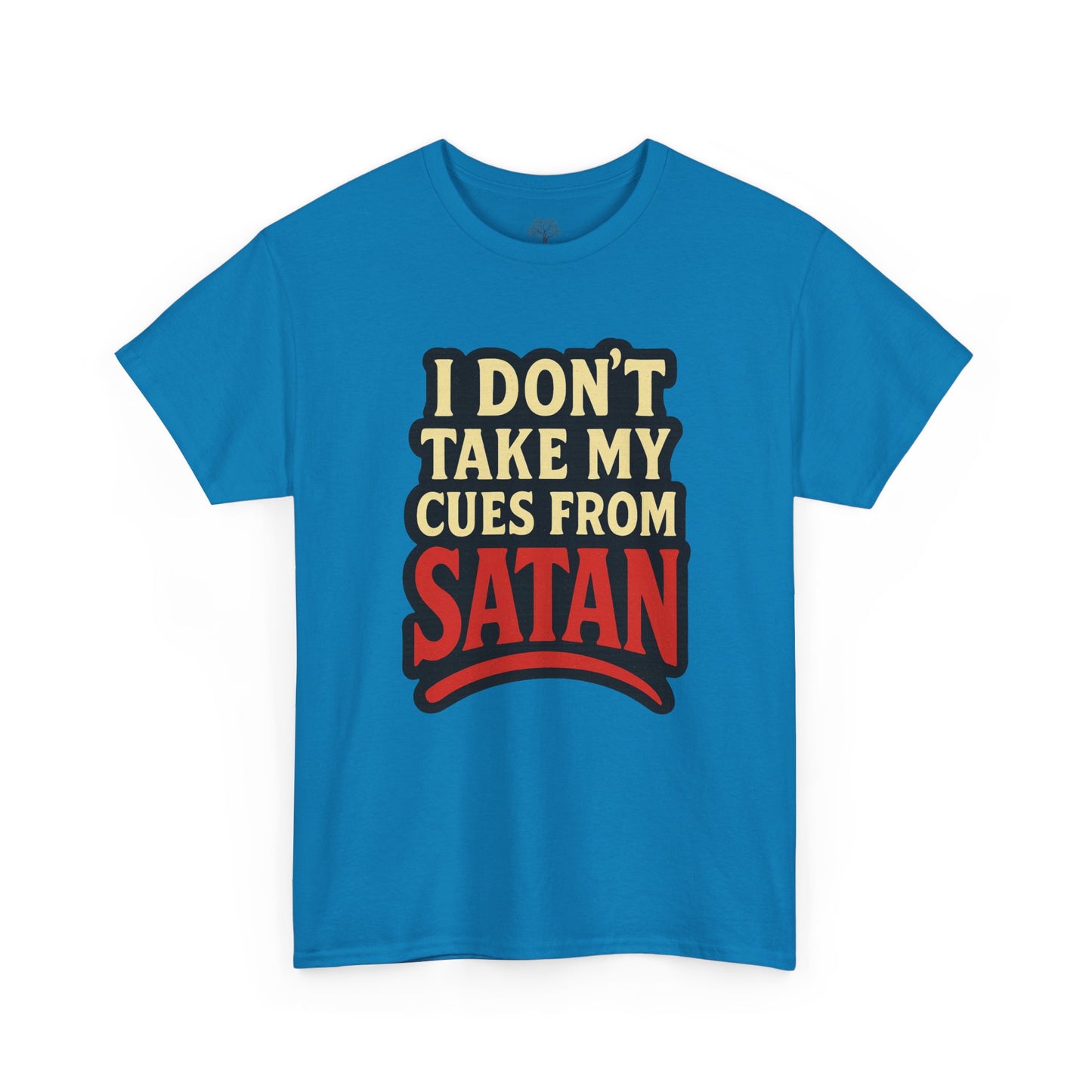 I DON'T Take My Cues From satan Unisex Heavy Cotton Tee