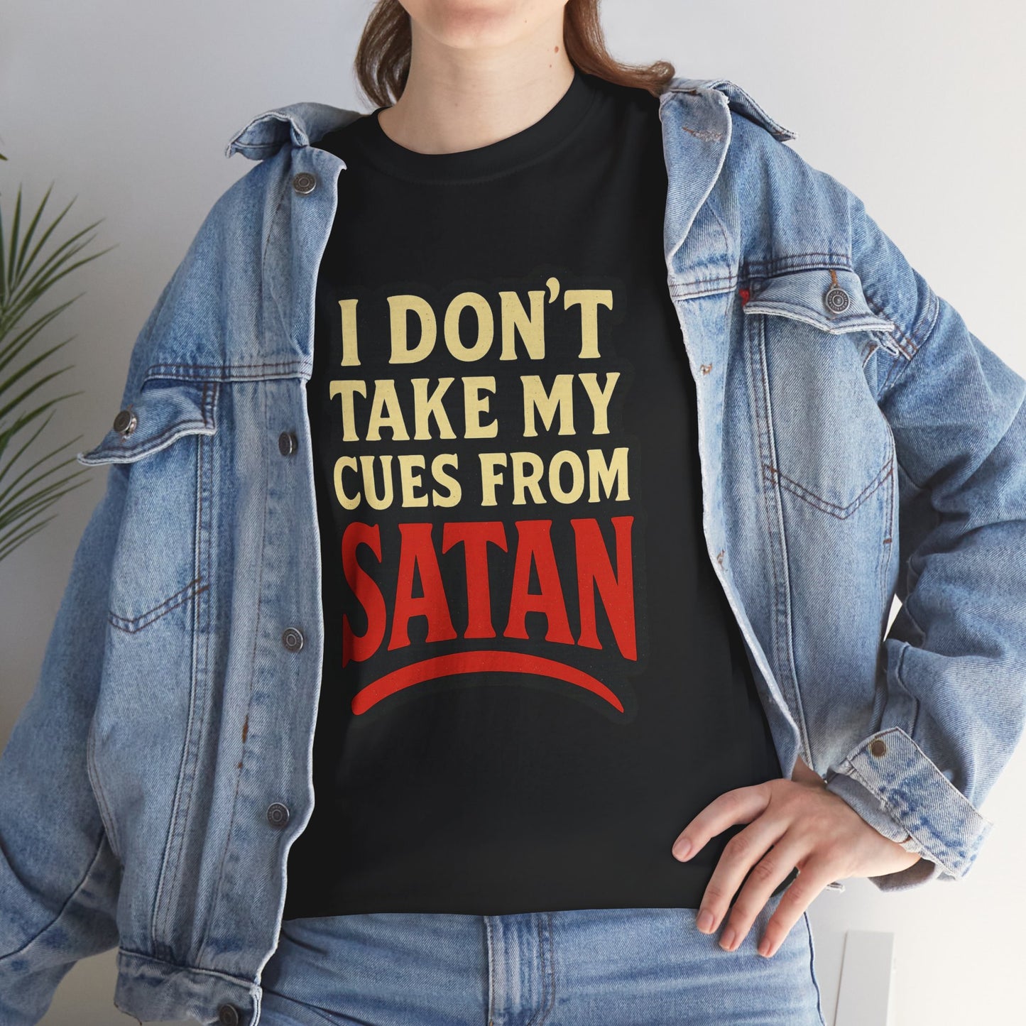 I DON'T Take My Cues From satan Unisex Heavy Cotton Tee