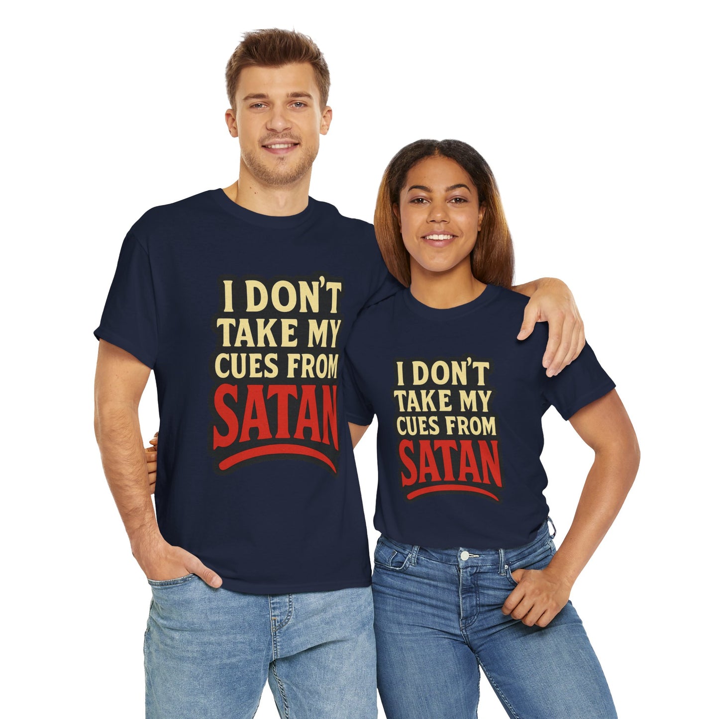 I DON'T Take My Cues From satan Unisex Heavy Cotton Tee