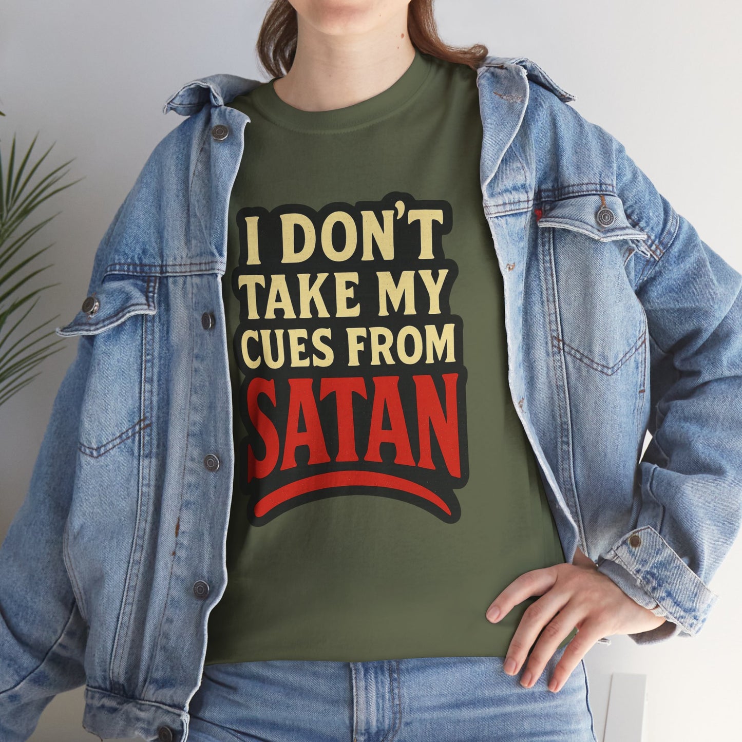 I DON'T Take My Cues From satan Unisex Heavy Cotton Tee