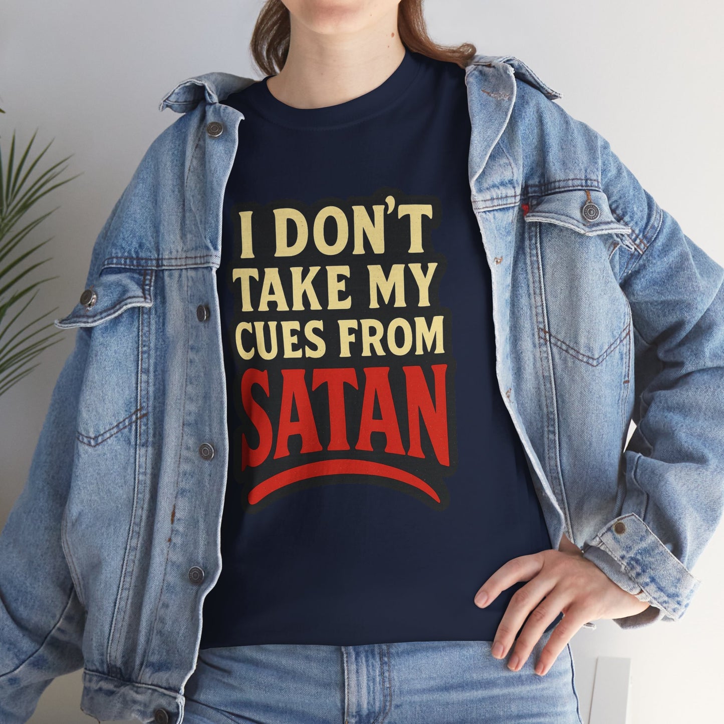 I DON'T Take My Cues From satan Unisex Heavy Cotton Tee