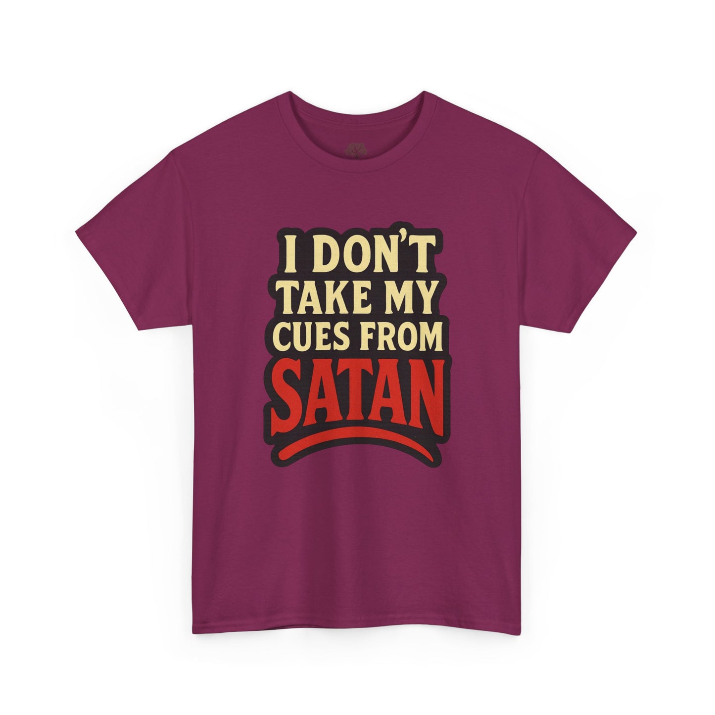 I DON'T Take My Cues From satan Unisex Heavy Cotton Tee
