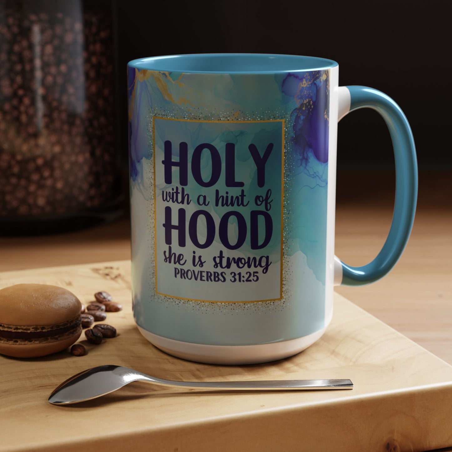 Holy with a Hint of Hood Coffee Mug - Inspirational Proverbs 31:25 - 11oz & 15oz