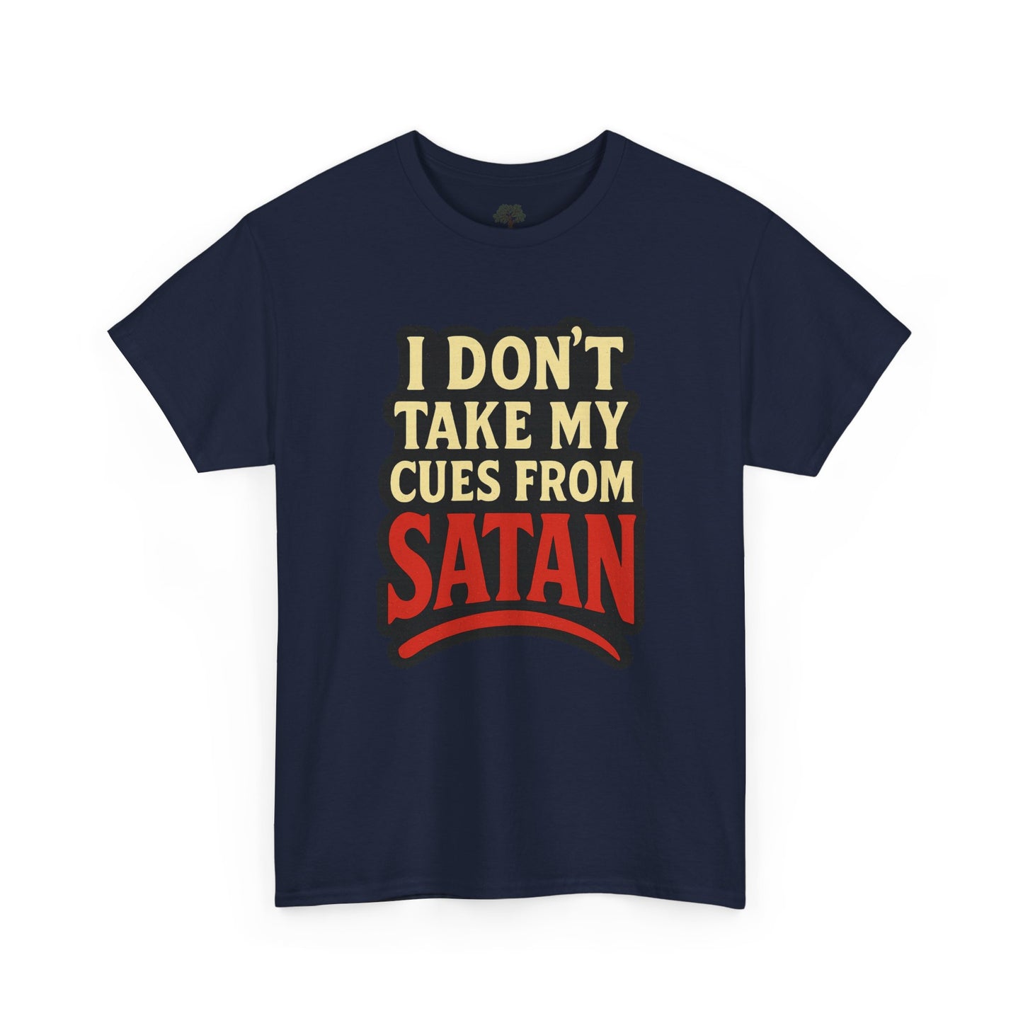 I DON'T Take My Cues From satan Unisex Heavy Cotton Tee