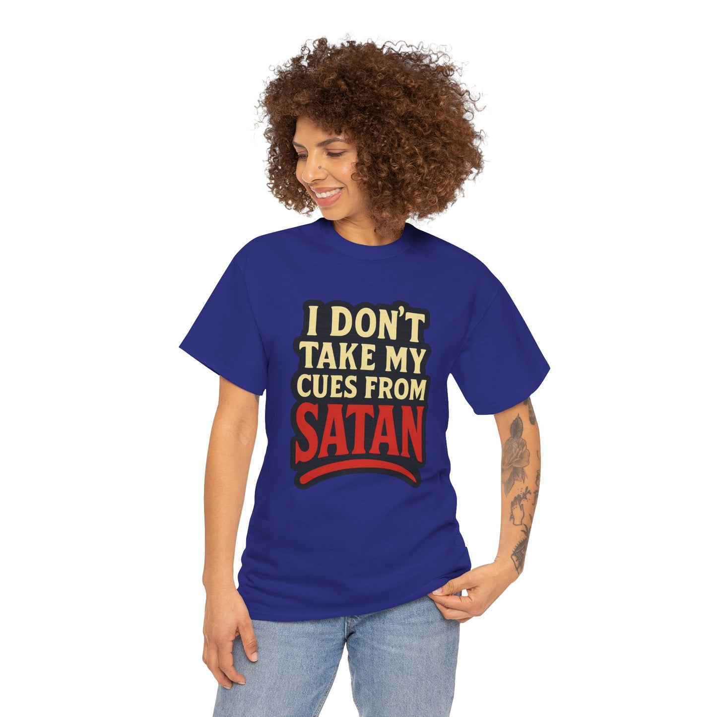I DON'T Take My Cues From satan Unisex Heavy Cotton Tee