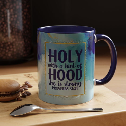 Holy with a Hint of Hood Coffee Mug - Inspirational Proverbs 31:25 - 11oz & 15oz
