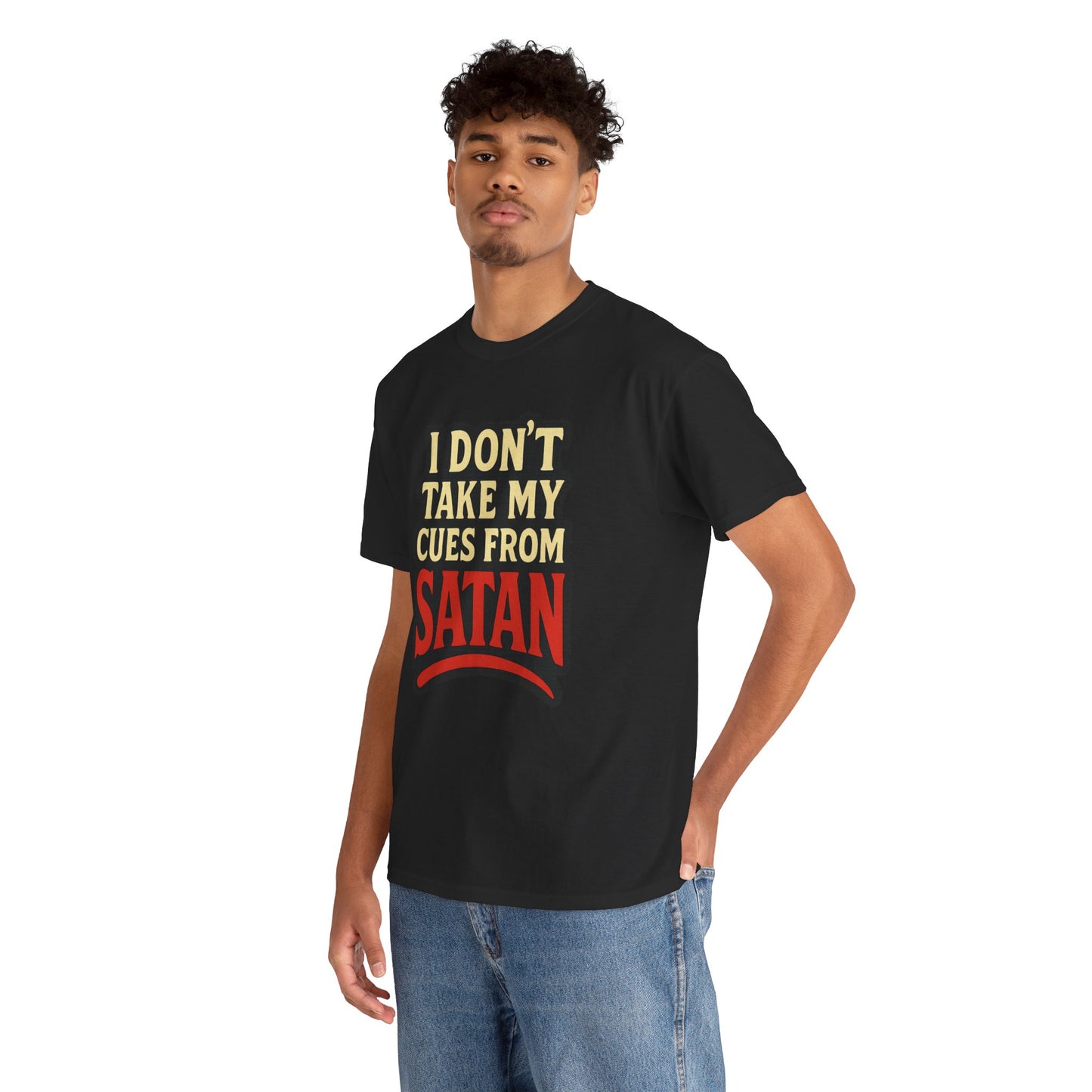 I DON'T Take My Cues From satan Unisex Heavy Cotton Tee