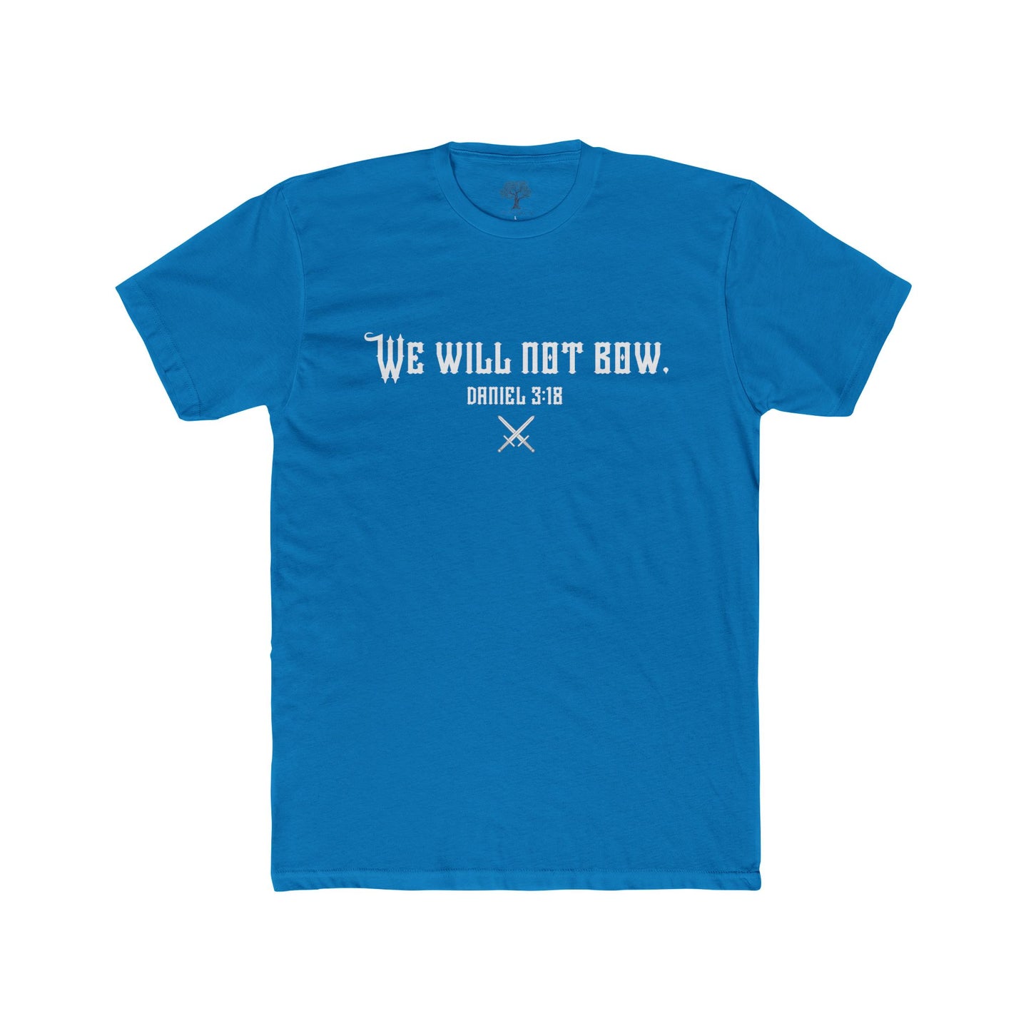 We Will Not Bow T-Shirt — Daniel 3:18