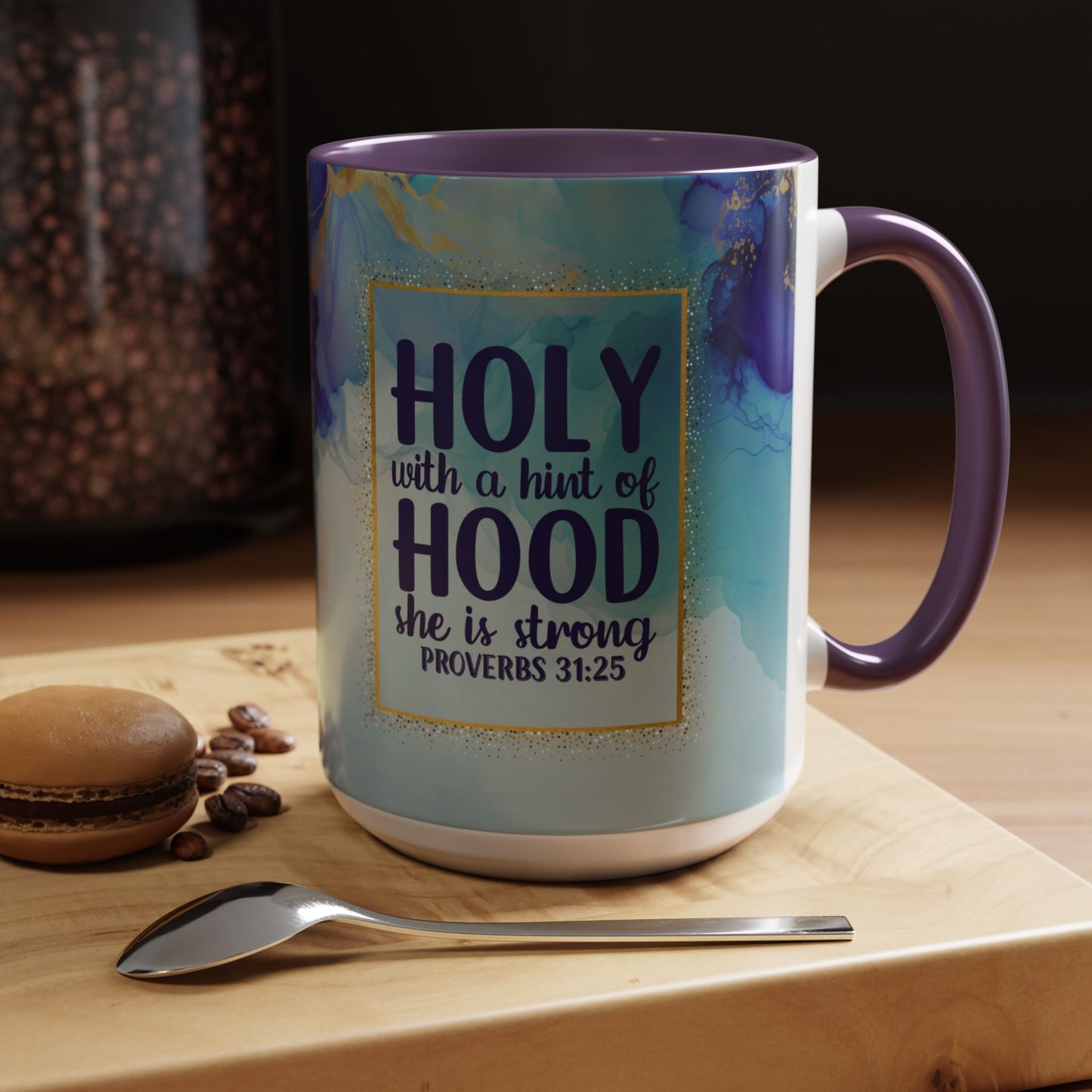 Holy with a Hint of Hood Coffee Mug - Inspirational Proverbs 31:25 - 11oz & 15oz