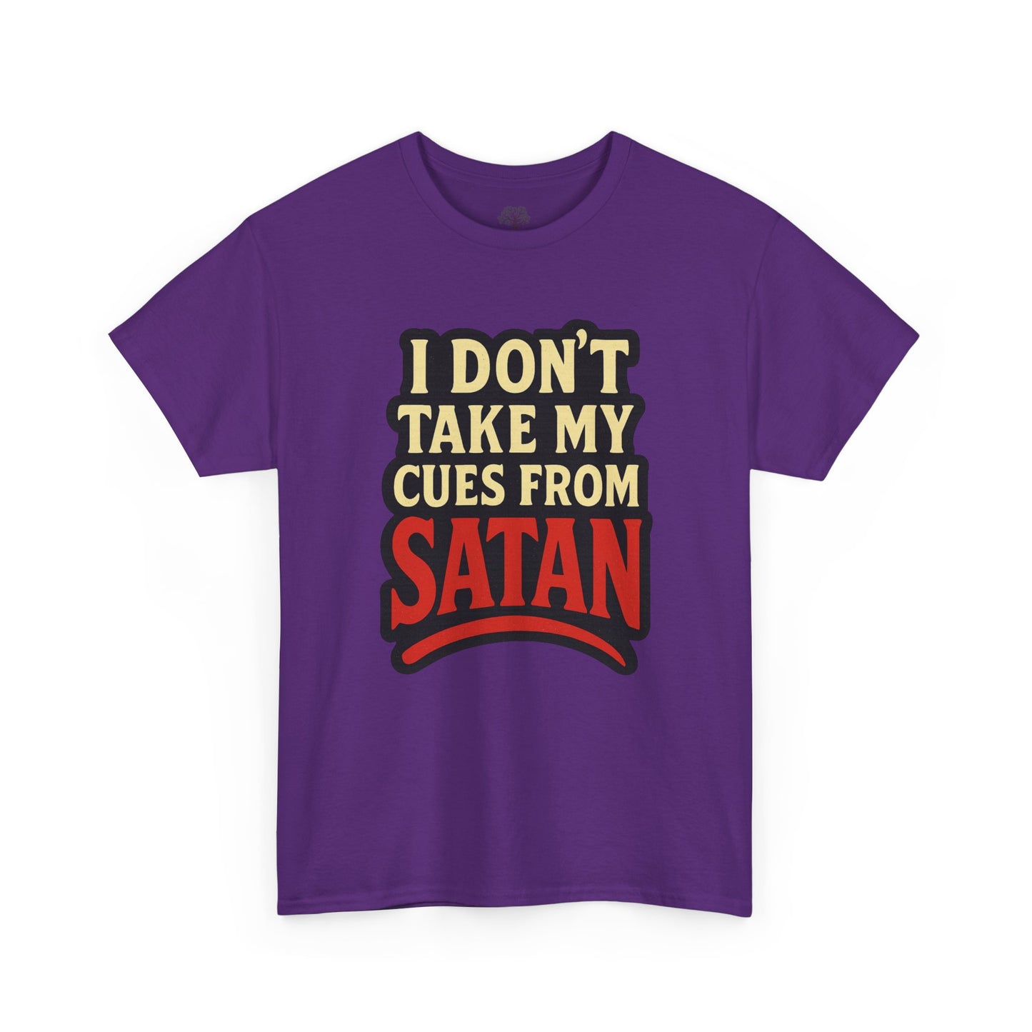 I DON'T Take My Cues From satan Unisex Heavy Cotton Tee