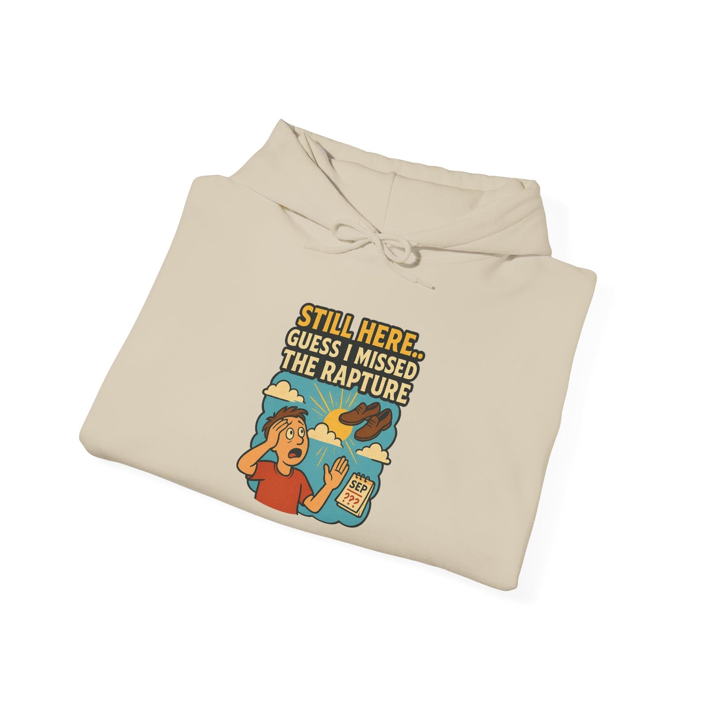 Still Here… Guess I Missed the Rapture Unisex Heavy Blend™ Hoodie